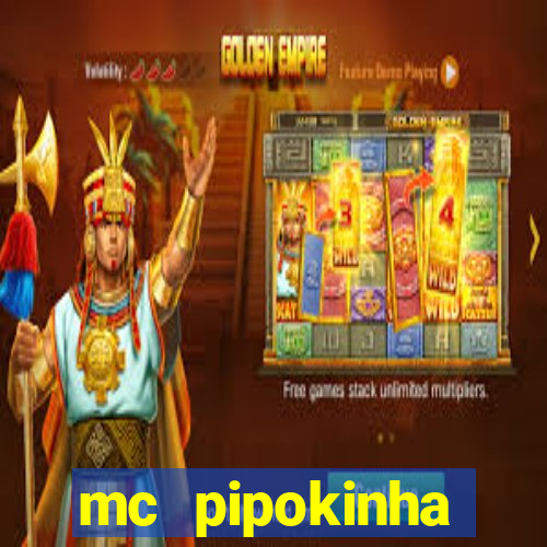 mc pipokinha transando telegram